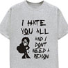 Hate You All - Naughty Slogan T-Shirt
